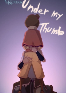 Under My Thumb [Ongoing] (Legend of Korra)