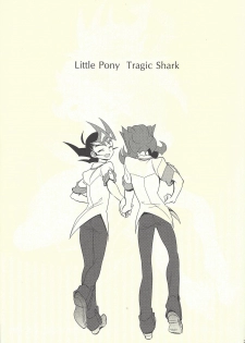 (C85) [Gokudou Daigensui (Kayama Noriaki)] LittlePony TragicShark (Yu-Gi-Oh! Zexal) - page 2