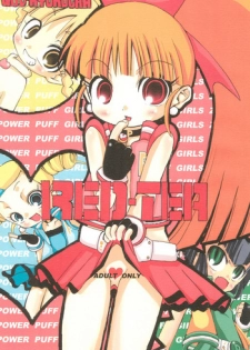 [GOD Ryokutya (Bu-chan)] RED TEA (Powerpuff Girls Z)