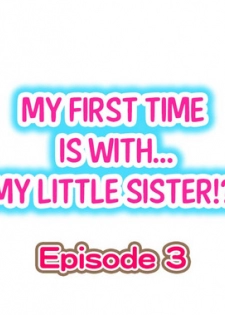 [Porori] My First Time is with.... My Little Sister?! Ch.03