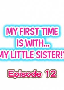 [Porori] My First Time is with.... My Little Sister?! Ch.12