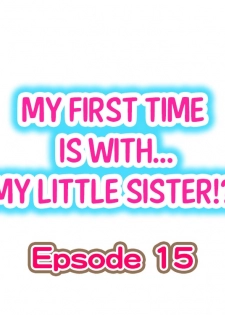 [Porori] My First Time is with.... My Little Sister?! Ch.15 - page 1