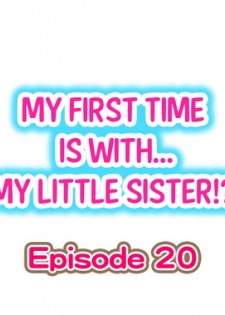 [Porori] My First Time is with.... My Little Sister?! Ch.20