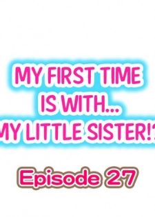 [Porori] My First Time is with.... My Little Sister?! Ch.27