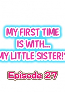 [Porori] My First Time is with.... My Little Sister?! Ch.27 - page 1