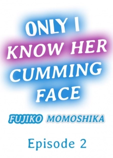 [Momoshika Fujiko] Only i Know Her Cumming Face Ch. 1 - 12 (Ongoing) [English] - page 11