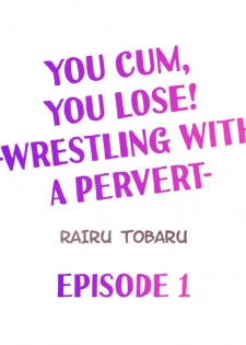 [Rairu Tobaru] You Cum, You Lose! -Wrestling with a Pervert- (Ch.1-4) [English] - page 2