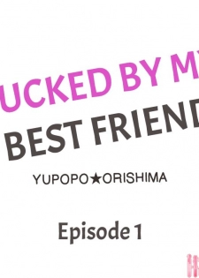 [Yupopo Orishima] Fucked by My Best Friend (Ch.1-11) [English] - page 2
