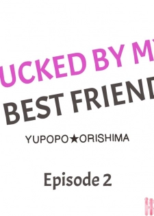 [Yupopo Orishima] Fucked by My Best Friend (Ch.1-11) [English] - page 12