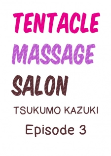 [Tsukumo Kazuki] Shokushu no Massage Ya-san!? | Tentacle Massage Salon?! Ch. 1-6 [English] [Ongoing] - page 20
