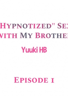 [Yuuki HB] Hypnotized Sex with My Brother Ch.4/? [English] [Ongoing] - page 2