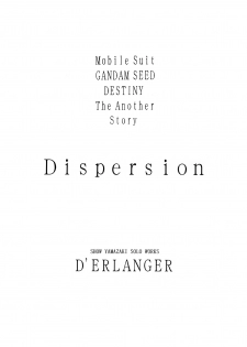 (SC29) [D'ERLANGER (Yamazaki Show)] Dispersion (Gundam SEED DESTINY) - page 2