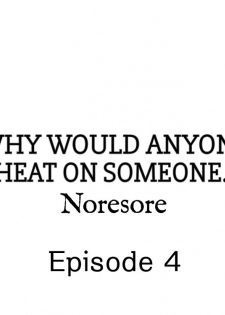 [Noresore] Why Would Anyone Cheat on Someone…? (Complete) [English] - page 32