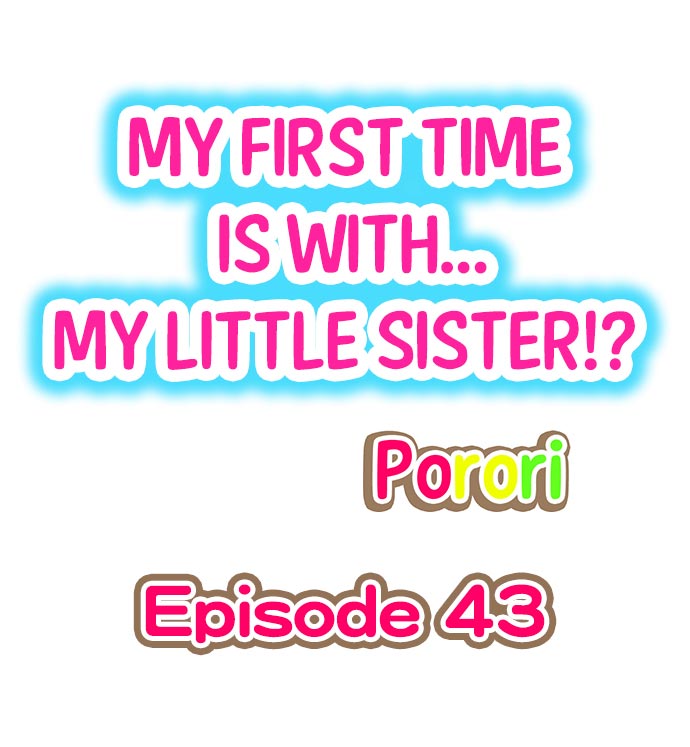 [Porori] My First Time is with.... My Little Sister?! (Ch.41 - 44)[English](Ongoing) page 20 full