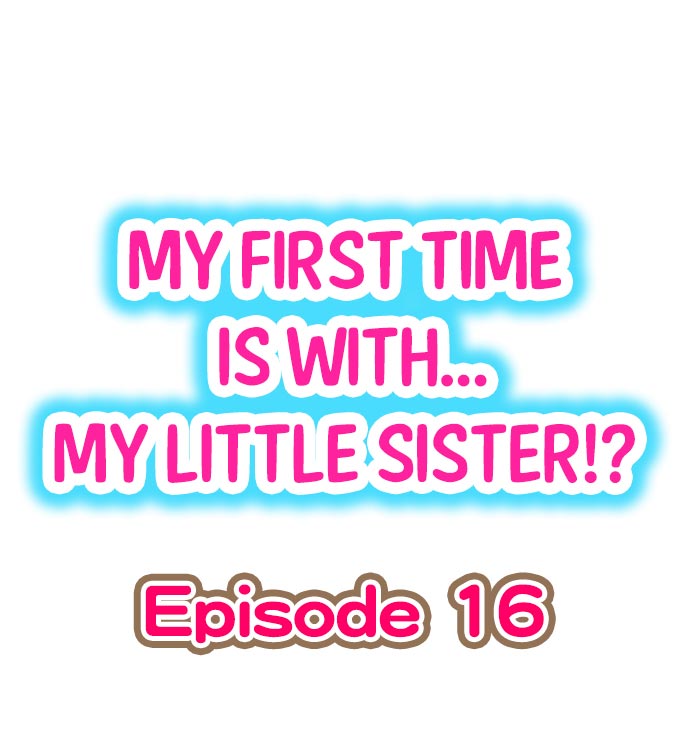 [Porori] My First Time is with.... My Little Sister?! Ch.16 page 1 full