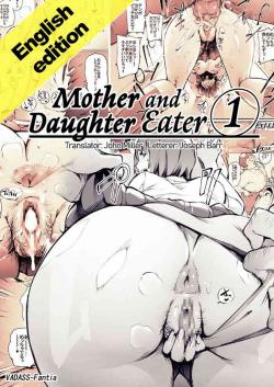 [Vadass (oltlo)] Mother and Daughter Eater 1-3 [English]