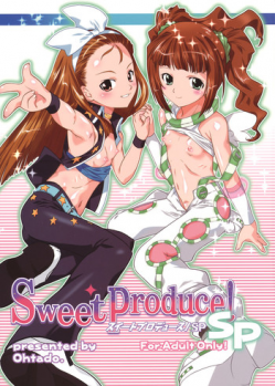 (C77) [Ohtado (Oota Takeshi)] Sweet Produce! SP (THE iDOLM@STER)