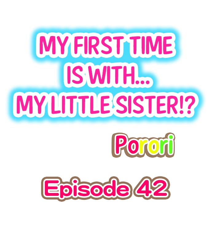 [Porori] My First Time is with.... My Little Sister?! (Ch.41 - 44)[English](Ongoing) page 11 full